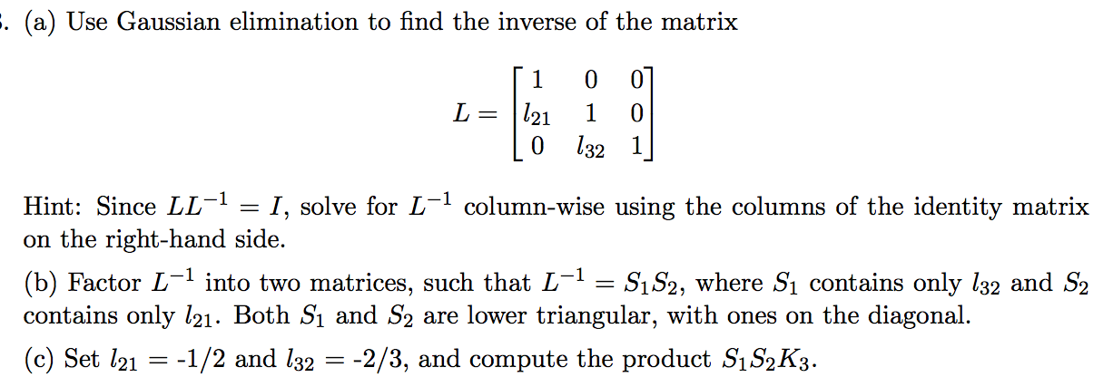 Solved A Use Gaussian Elimination To Find The Inverse Of