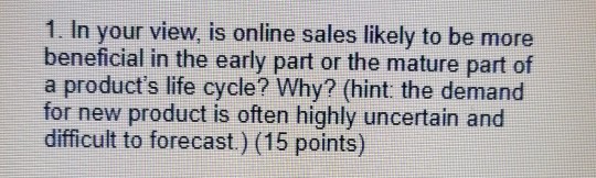 Solved 1. In Your View, Is Online Sales Likely To Be More | Chegg.com
