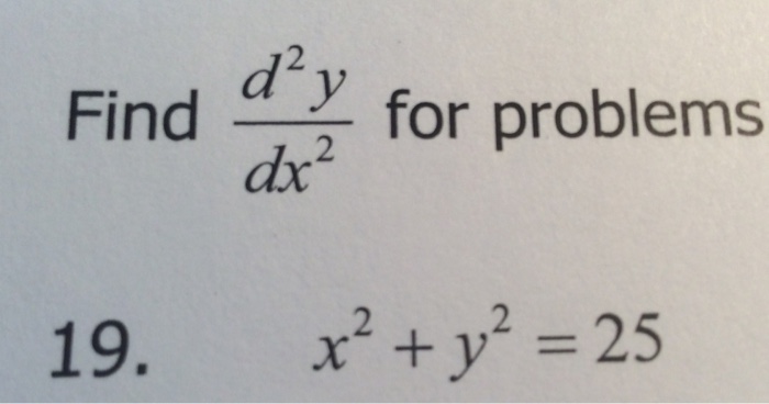 solved-find-d-2y-dx-2-for-problems-19-x-2-y-2-25-chegg