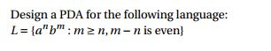 Solved Design A PDA For The Following Language: L=(a^nb^m:m | Chegg.com