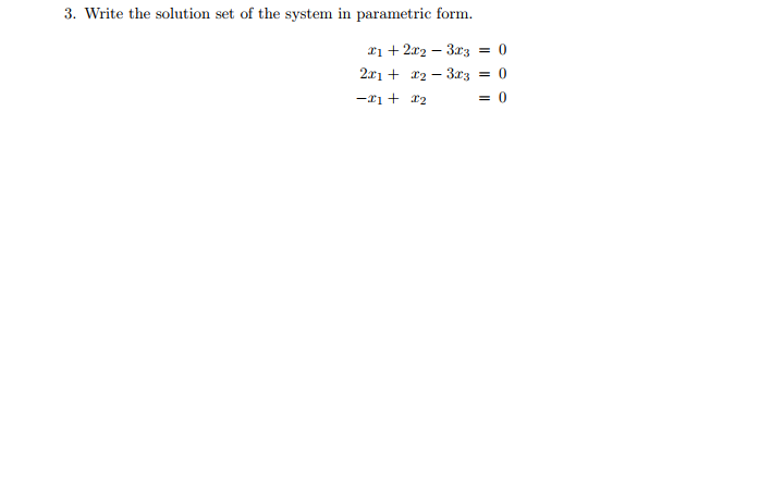 Solved 3. Write the solution set of the system in parametric | Chegg.com