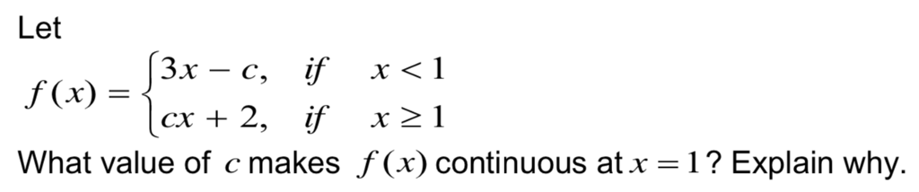 Solved Let What value of c makes f (x) continuous at x = 1 ? | Chegg.com