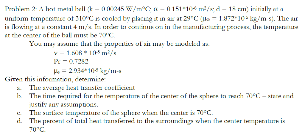 Solved Problem 2: A hot metal ball (k = 0.00245 W/m°C; α = | Chegg.com