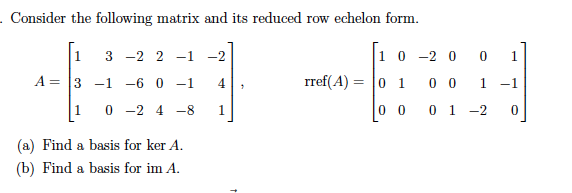 Solved Consider the following matrix and its reduced row | Chegg.com