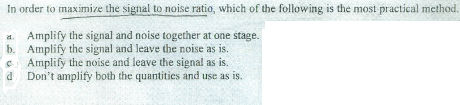 Solved In order to maximize the signal to noise ratio, which | Chegg.com