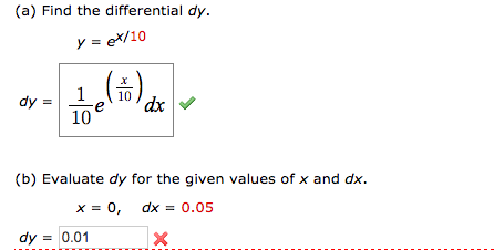 Solved Find the differential dy/y = e^x/10 Evaluate dy for | Chegg.com