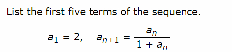 Solved List the first five terms of the sequence. a1 = 2, | Chegg.com