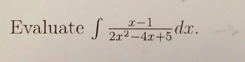 Solved Evaluate Integral X 1 2x 2 4x 5 Dx Chegg
