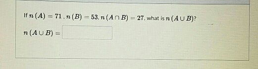 Solved If N A 71 N B 53 N A N B 27 What Is N A U Chegg