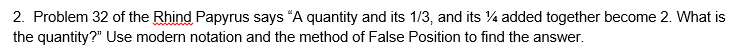 Solved 2. Problem 32 of the Rhind Papyrus says 