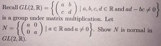 Solved Recall GL is a group under matrix multiplication. | Chegg.com