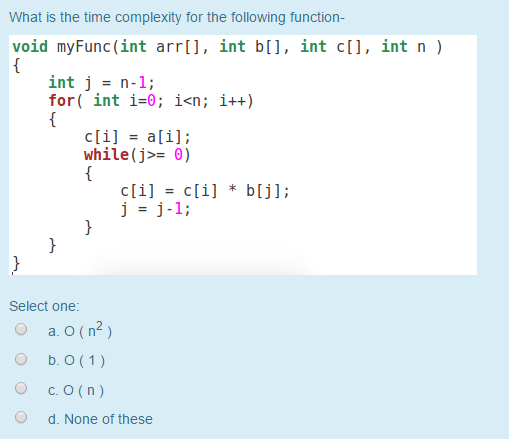Solved What is the time complexity for the following | Chegg.com