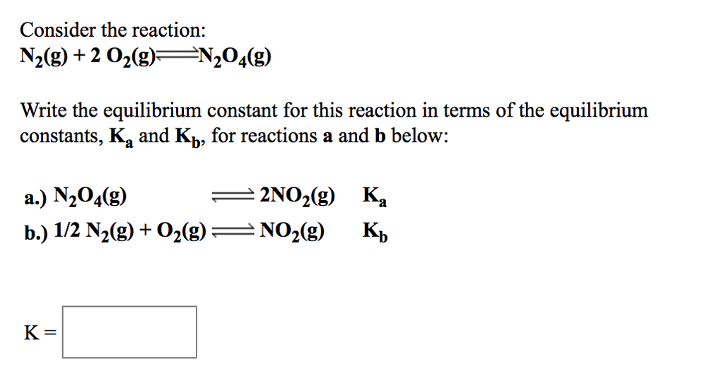 Solved Consider The Reaction N2 G 2 02 G N204 G Write Chegg Solved Consider The Reaction N2 G 2 02 G N204 G Write Chegg