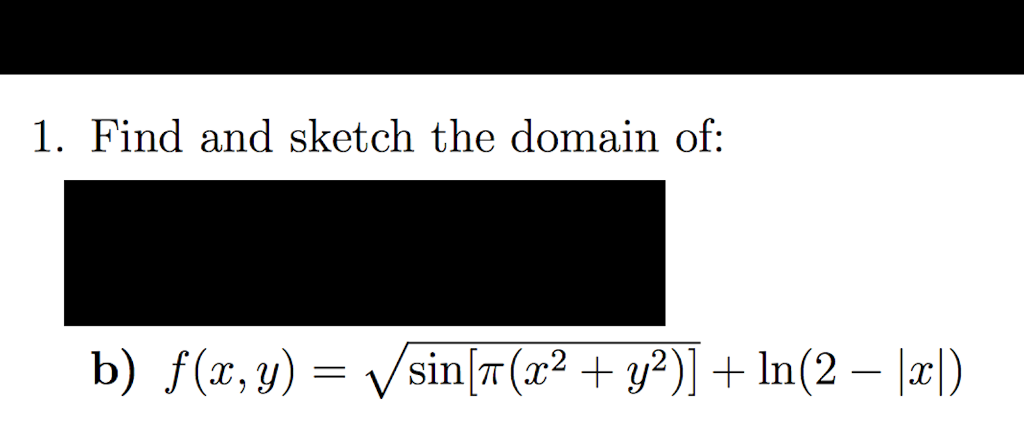 Solved 1. Find and sketch the domain of: | Chegg.com