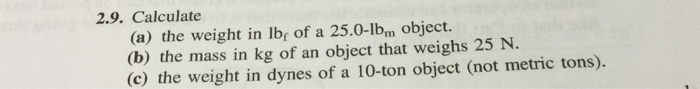 solved-2-9-calculate-a-the-weight-in-lbf-of-a-25-0-lbm-chegg