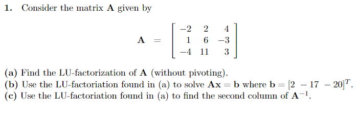 Solved 1. Consider the matrix A given by -2 2 4 1 6-3 -4 3 | Chegg.com