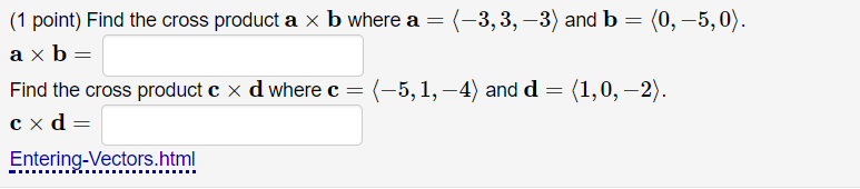 Solved (1 point) Find the cross product a x b where | Chegg.com