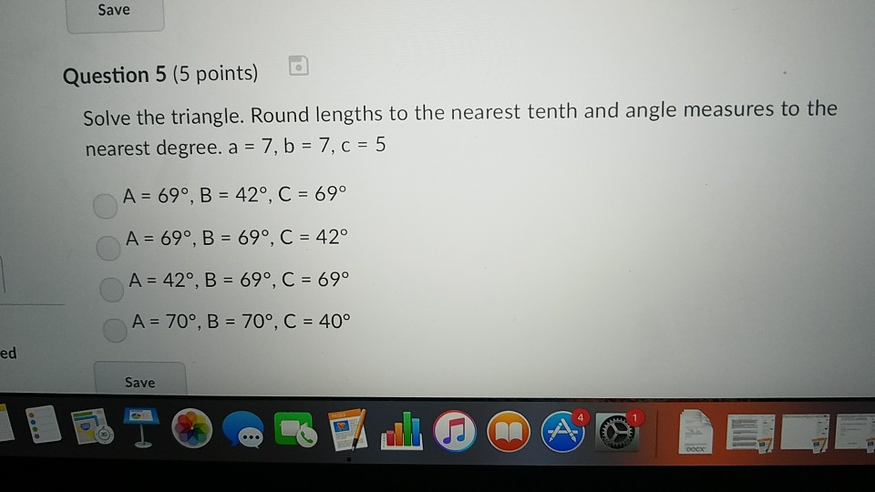 Solved Save Question 5 (5 points) Solve the triangle. Round | Chegg.com