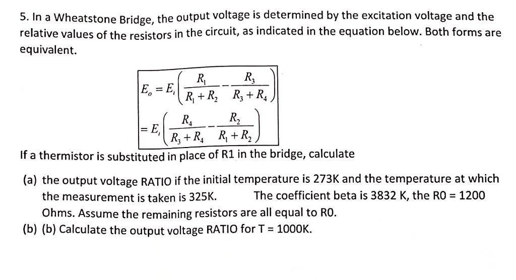 Solved 5. In a Wheatstone Bridge, the output the output