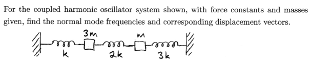 Solved For the coupled harmonic oscillator system shown, | Chegg.com