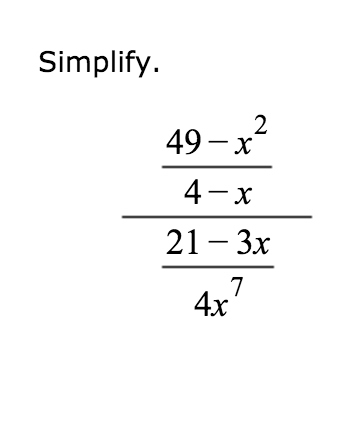 Solved Simplify. 49-x^2 4 - X 21-3x 4x^7 