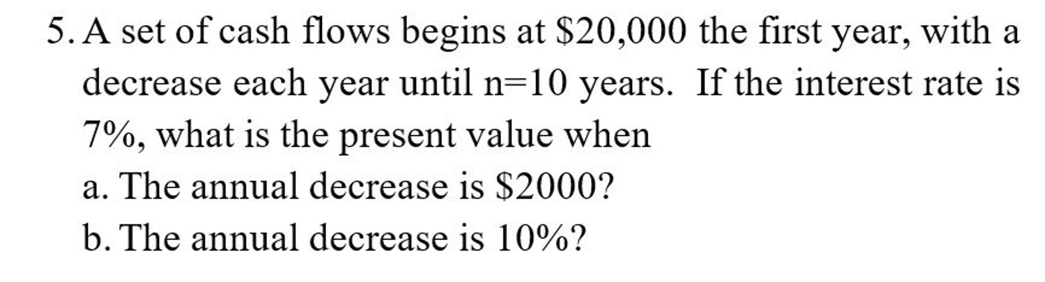 Solved A set of cash flows begins at $20,000 the first year, | Chegg.com