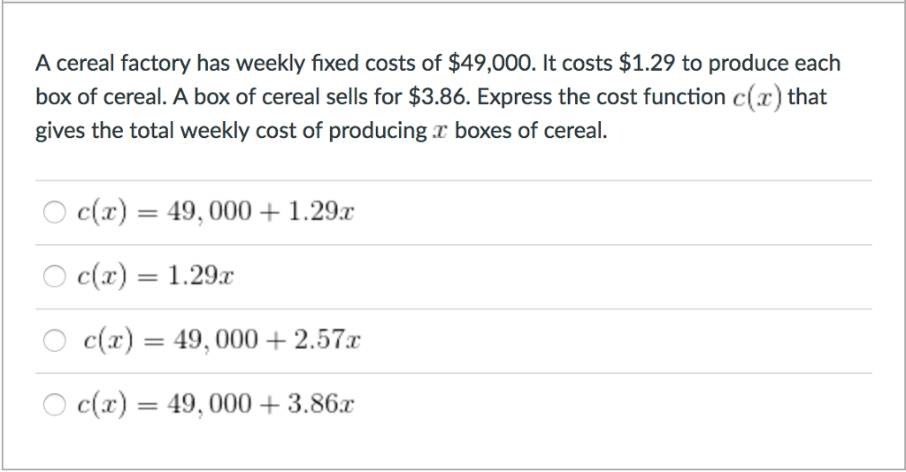 Solved A cereal factory has weekly fixed costs of 49,000.