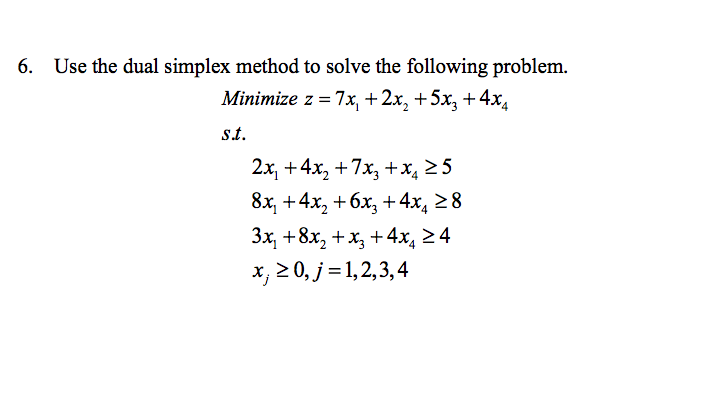 Solved 6. Use the dual simplex method to solve the following | Chegg.com