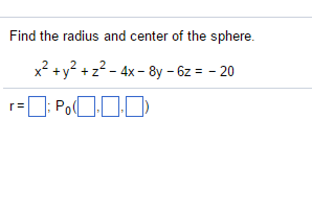 Solved Find the radius and center of the sphere. x^2 + y^2