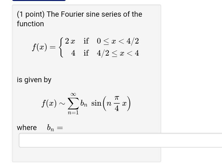 Solved (1 point) The Fourier sine series of the function | Chegg.com