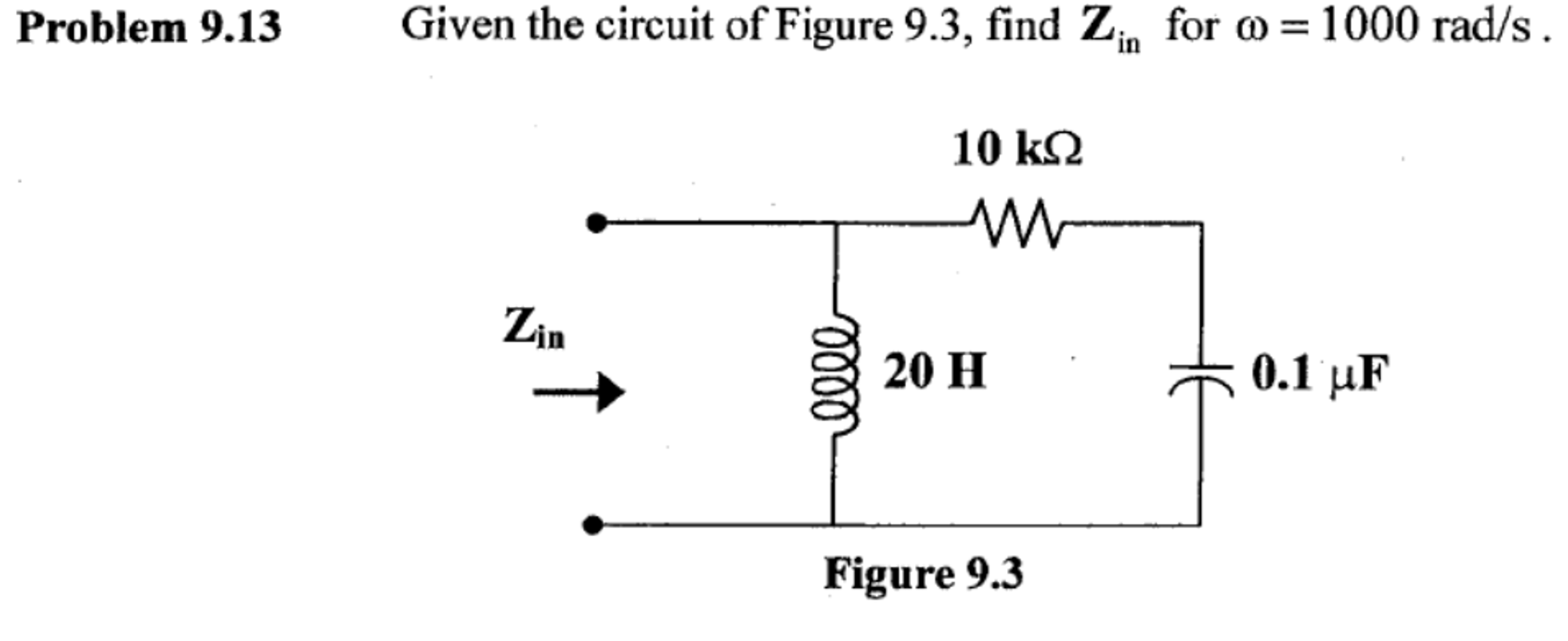 Solved Given the circuit of Figure 9.3, find Z_in for omega | Chegg.com
