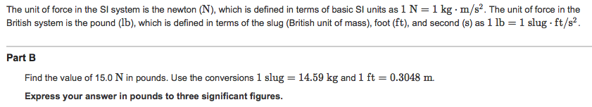 Solved: The Unit Of Force In The SI System Is The Newton (... | Chegg.com