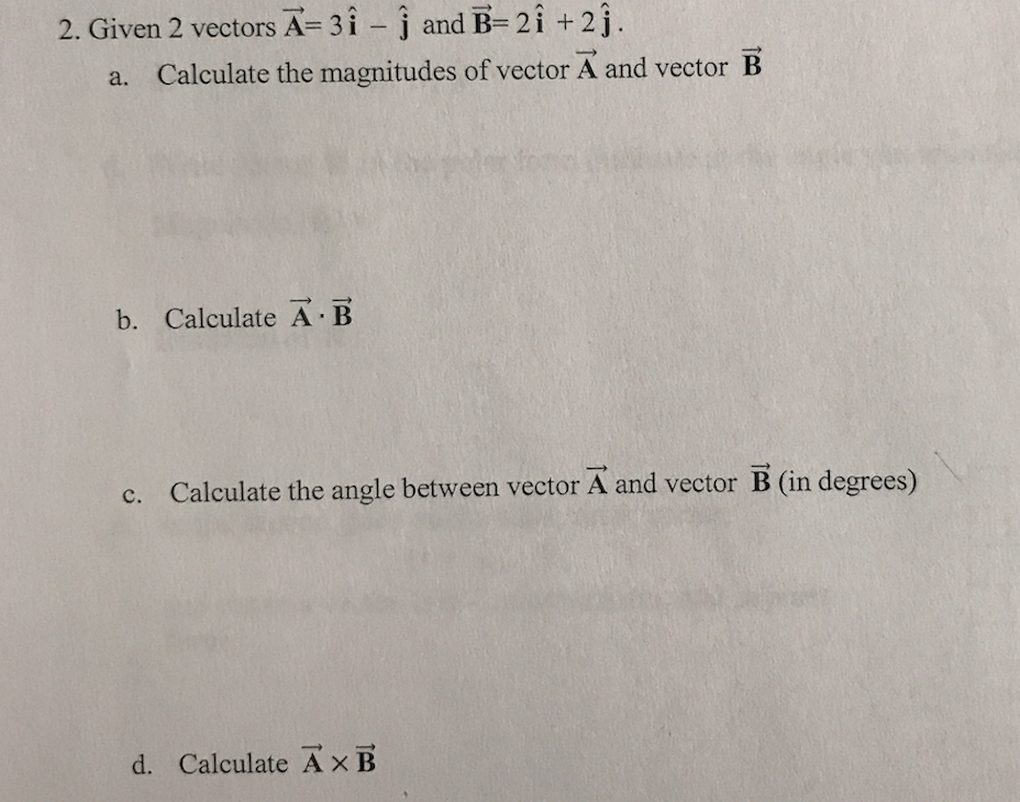 Solved 2 Given 2 Vectors A 3i J And B 2i 2j A Calculate Chegg Solved 2 Given 2 Vectors A 3i J And B 2i 2j A Calculate Chegg