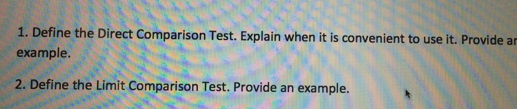 Direct Comparisons Examples Solved 1. Define the Direct Comparison Test. Explain when it | Chegg.com