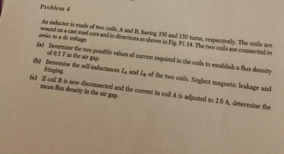 Solved Problem 4 An Inductor Is Made Of Two Coils, A And | Chegg.com