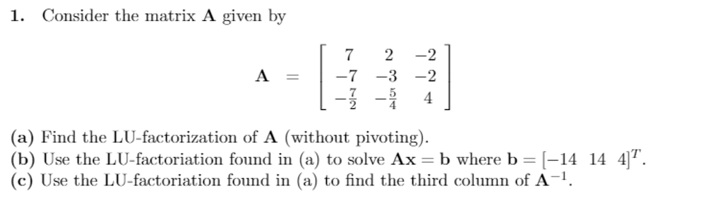 Solved Consider the matrix A given by A = [7 -7 -7/2 2 -3 | Chegg.com