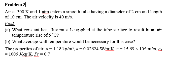 Solved Air at 300 K and 1 atm enters a smooth tube having a | Chegg.com