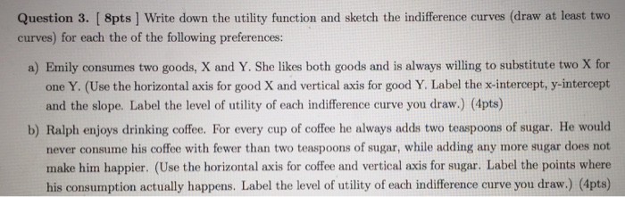 Solved Write down the utility function and sketch the | Chegg.com