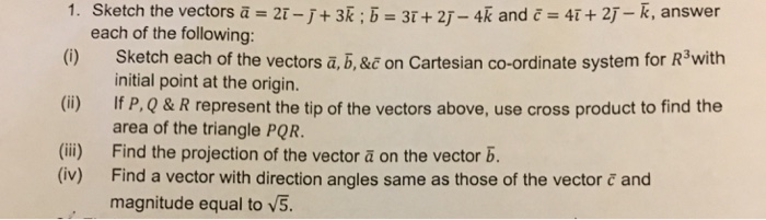 Solved Sketch The Vectors A = 2i - J + 3k; B = 3i + 2j - 4k | Chegg.com