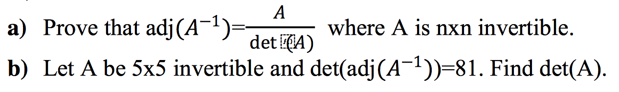 Solved Prove that adj (A-1)=A/dat(A) where A is nxn | Chegg.com