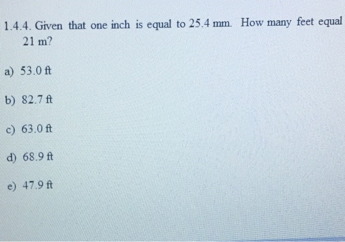 Solved 1.4.4. Given that one inch is equal to 25.4 mm. How Chegg