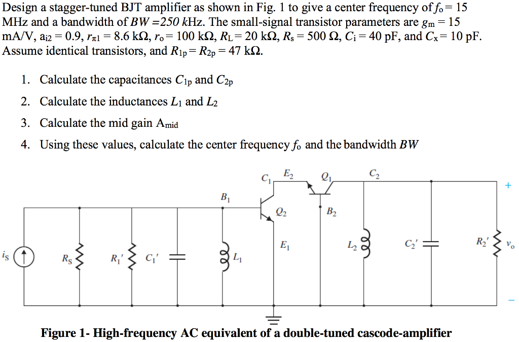 Solved Design a staggertuned BJT amplifier as shown in Fig.