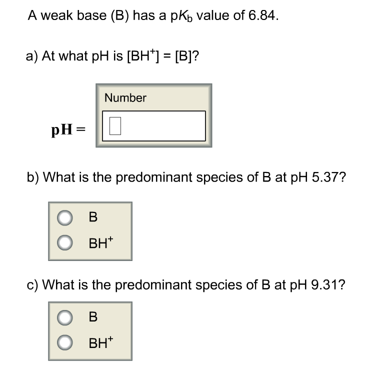 Solved A Weak Base (B) Has A PKb Value Of 6.84. A) At What | Chegg.com