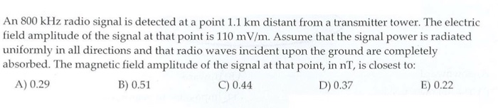 Solved An 800 kHz radio signal is detected at a point 1.1 km | Chegg.com