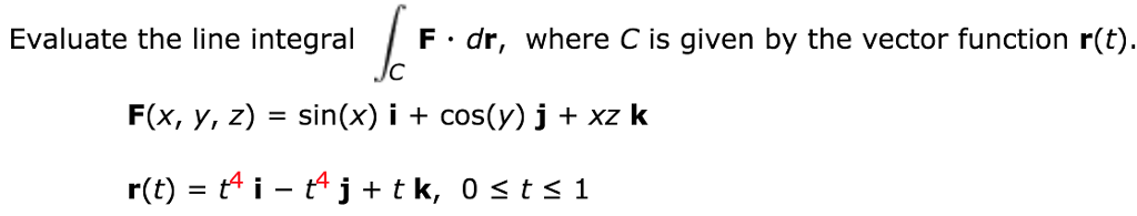 Solved Evaluate the line integral F dr, where C is given by | Chegg.com