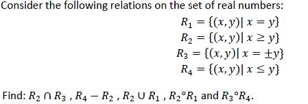 Solved Consider The Following Relations On The Set Of Real | Chegg.com