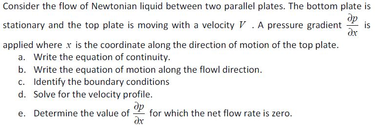 Solved Consider the flow of Newtonian liquid between two | Chegg.com