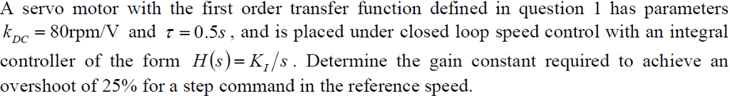 Solved A servo motor with the first order transfer function | Chegg.com