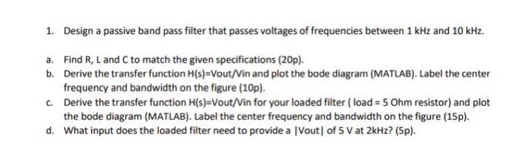 Solved 1. Design a passive band pass filter that passes | Chegg.com