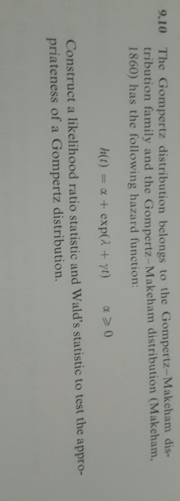 Solved 9.10 The Gompertz distribution belongs to the